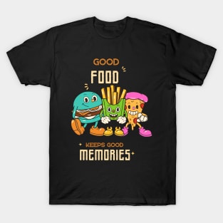 Good food keeps good memories T-Shirt